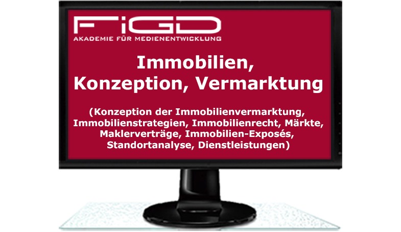 Immobilien, Konzeption, Vermarktung (Konzeption der Immobilienvermarktung, Immobilienstrategien, Immobilienrecht, Märkte, Maklerverträge, Immobilien-Exposés, Standortanalyse, Dienstleistungen)